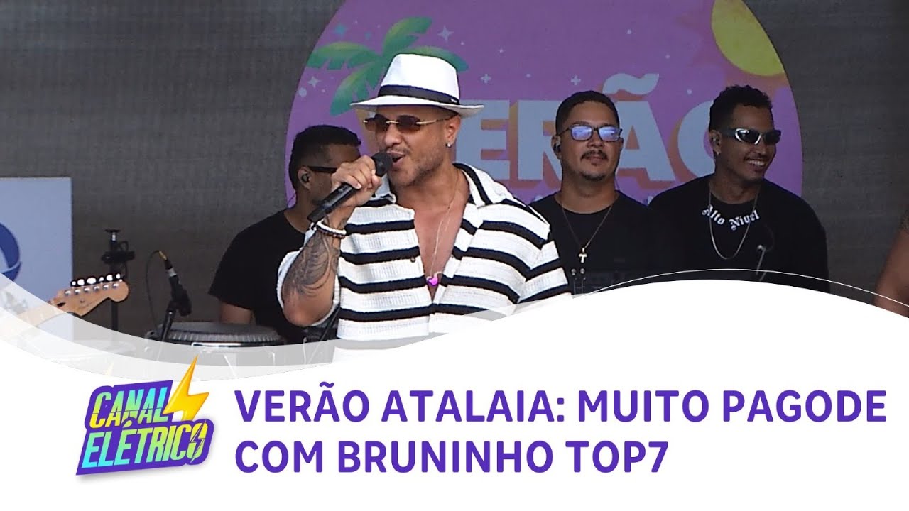 Canal El&eacute;trico | Ver&atilde;o Atalaia: muito pagode com Bruninho TOP7