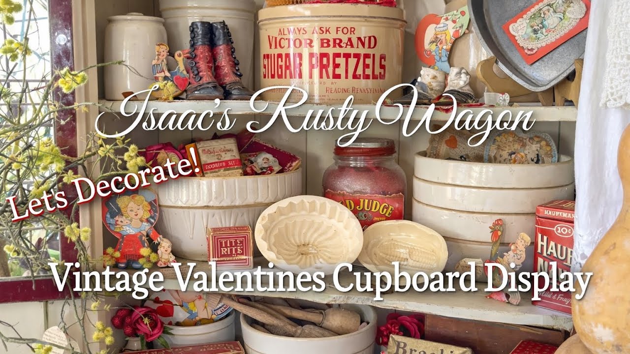 DECORATE WITH ME ~ VINTAGE ANTIQUE VALENTINES CUPBOARD DISPLAY ~ THRIFTED MAKE-DO DECORATING IDEAS