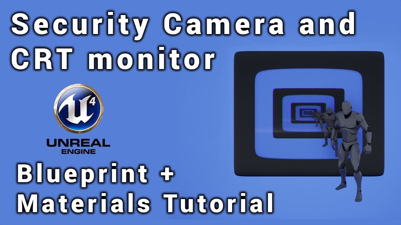How to Make a Security Camera and CRT Monitor in UE4 - Blueprint and Materials Tutorial
