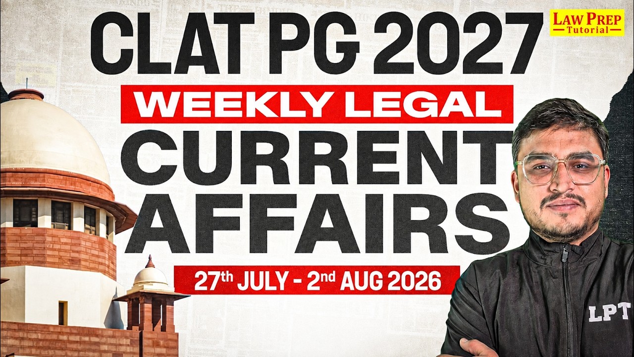 CLAT PG 2027 Weekly Legal Current Affairs | July 27 - Aug 2, 2026 | Important Cases, Bills & Lega...