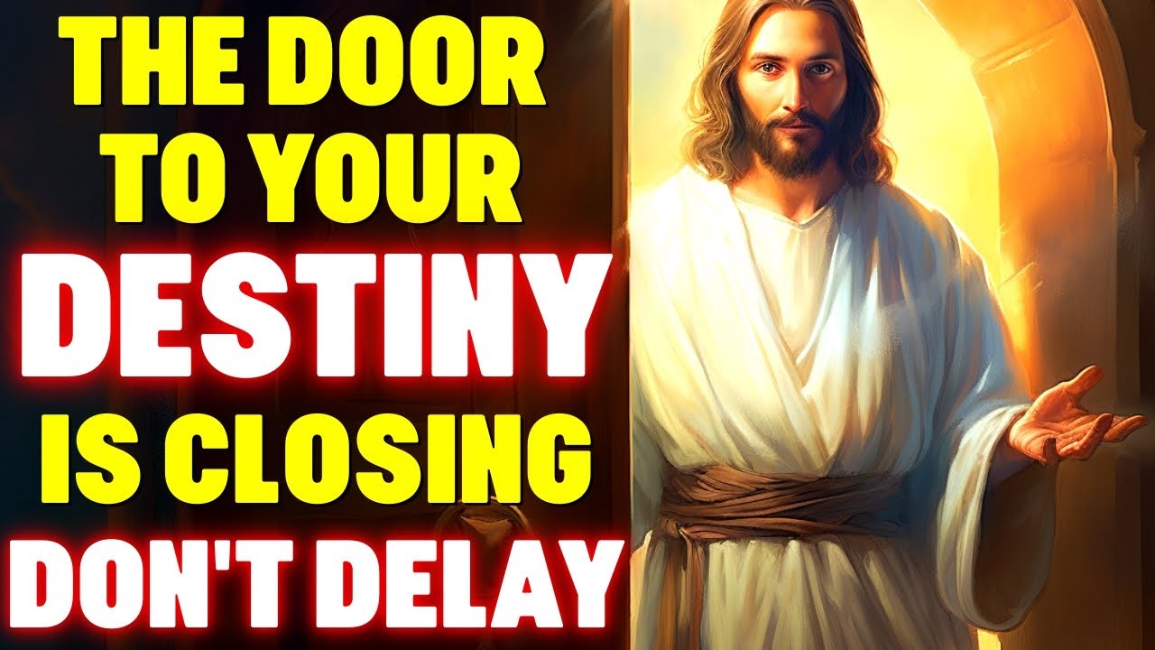 God Says THE DOOR TO YOUR DESTINY IS CLOSING ‼ God Helps