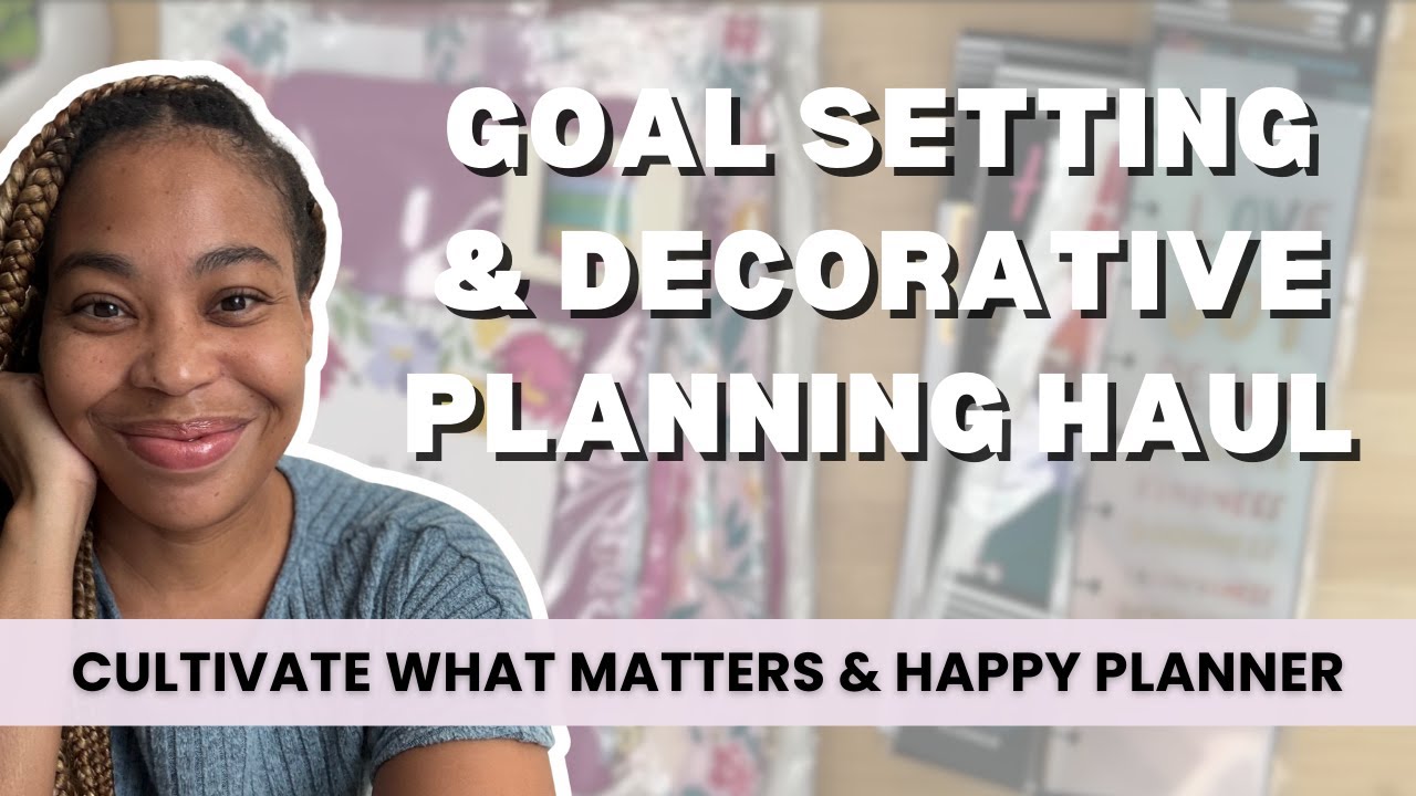 Goal Setting Tools + Decorative Planning Haul | Cultivate What Matters PowerSheets and Happy Planner