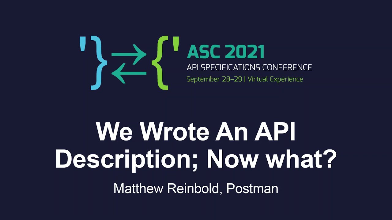 We Wrote An API Description; Now what? - Matthew Reinbold, Postman