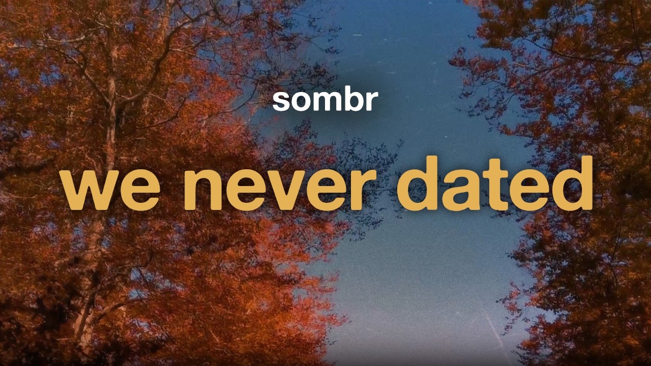 sombr - we never dated (Lyrics)
