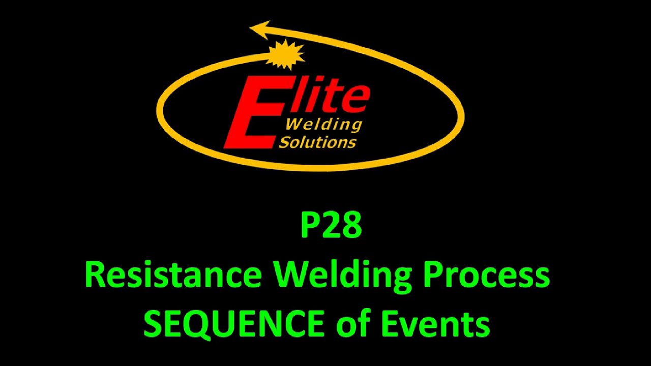 P28 - Resistance Welding Process - Sequence of Events (Instructional Video)