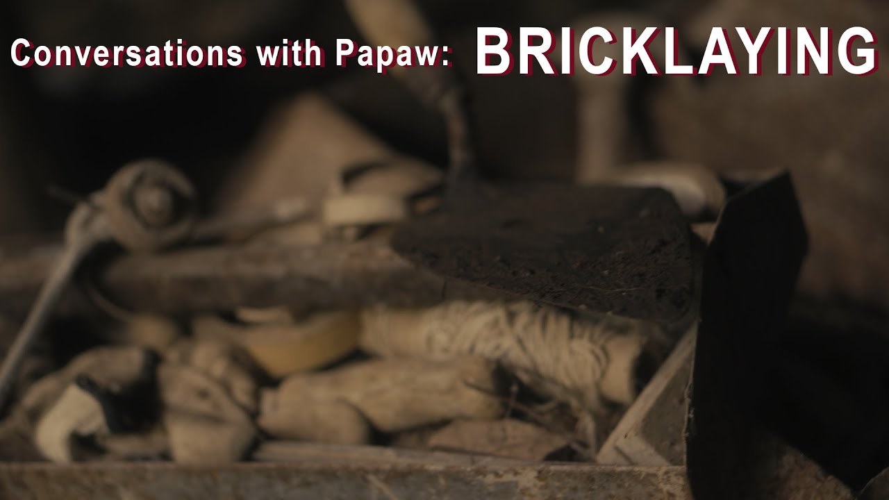 Conversations with Papaw: BRICKLAYING