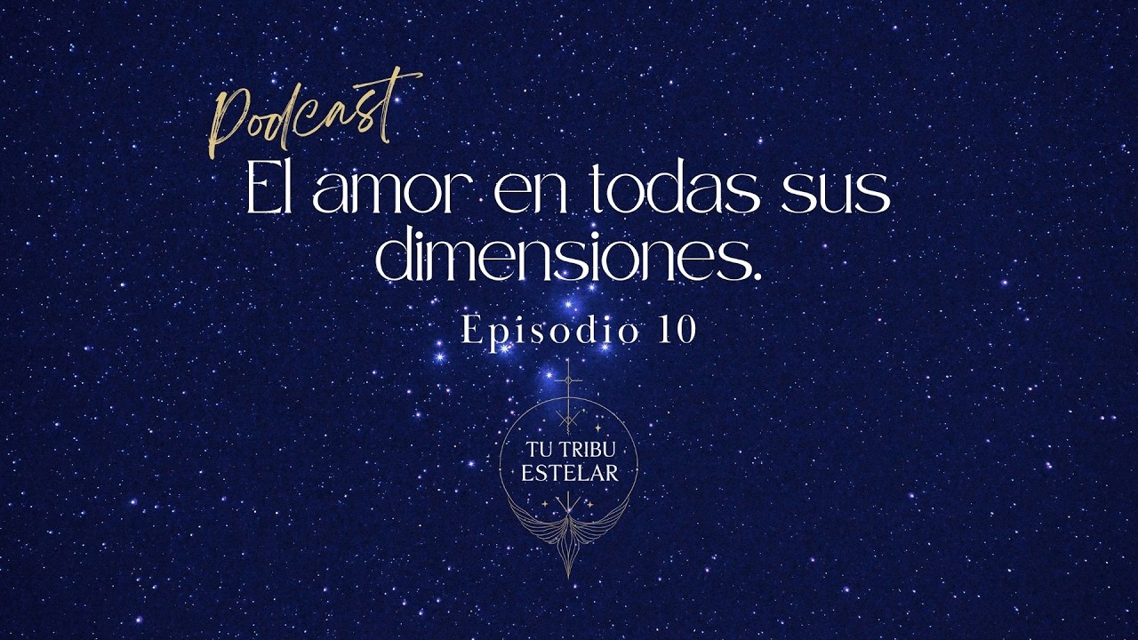 EPISODIO 10 ‐ El amor en todas sus dimensiones