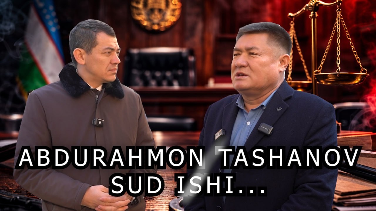 Abdurahmon Tashanov sud ishi ...