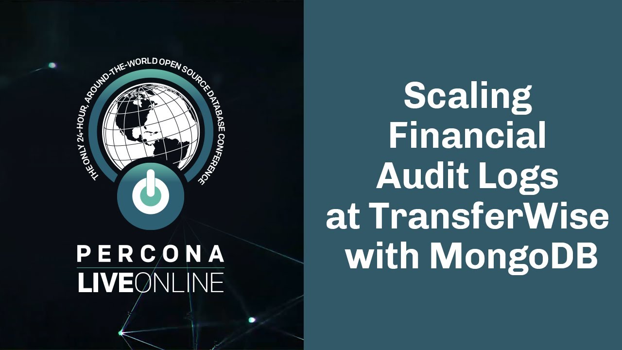 Scaling financial audit logs at TransferWise with #MongoDB - Pedro Albuquerque - #Percona Live 2020