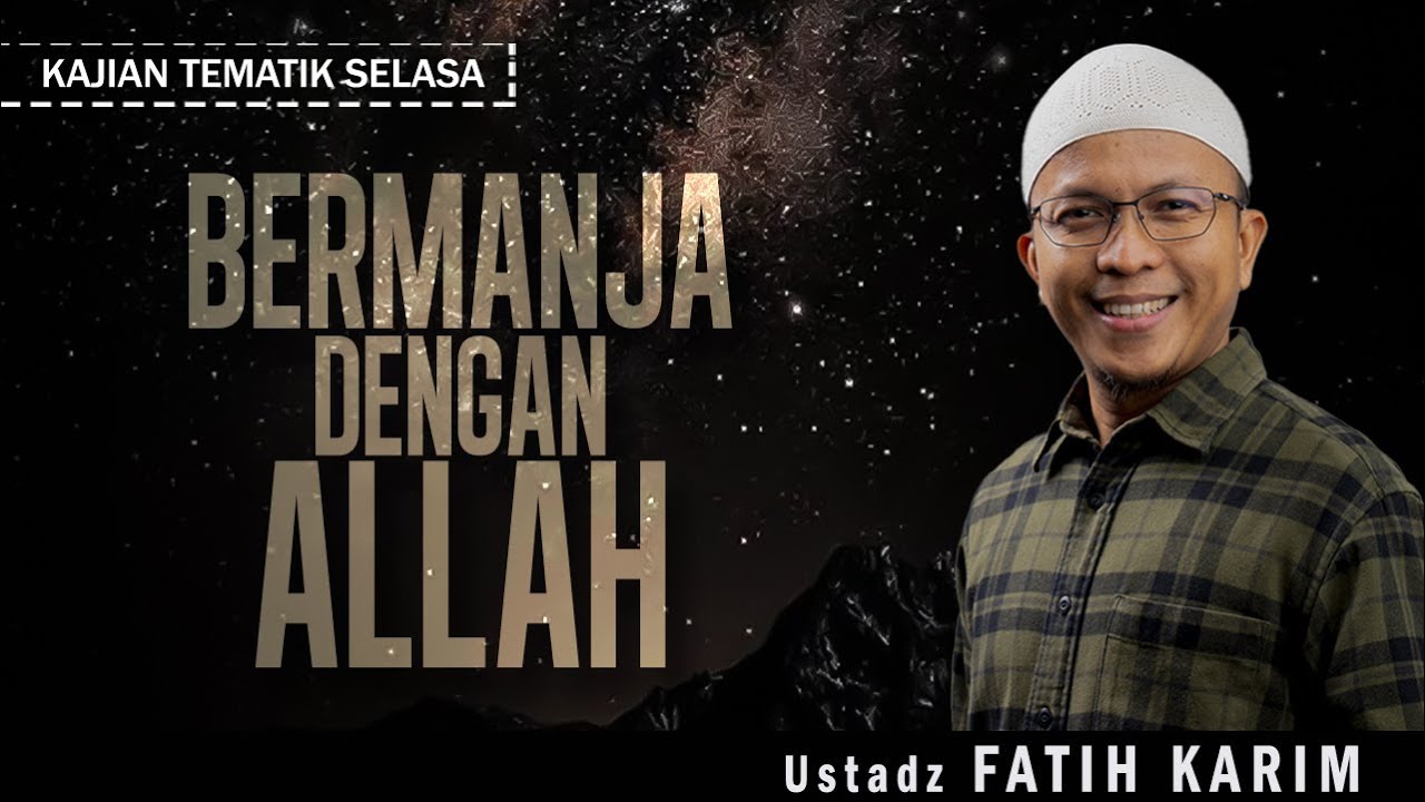 BERMANJA DENGAN ALLAH | Ustadz FATIH KARIM