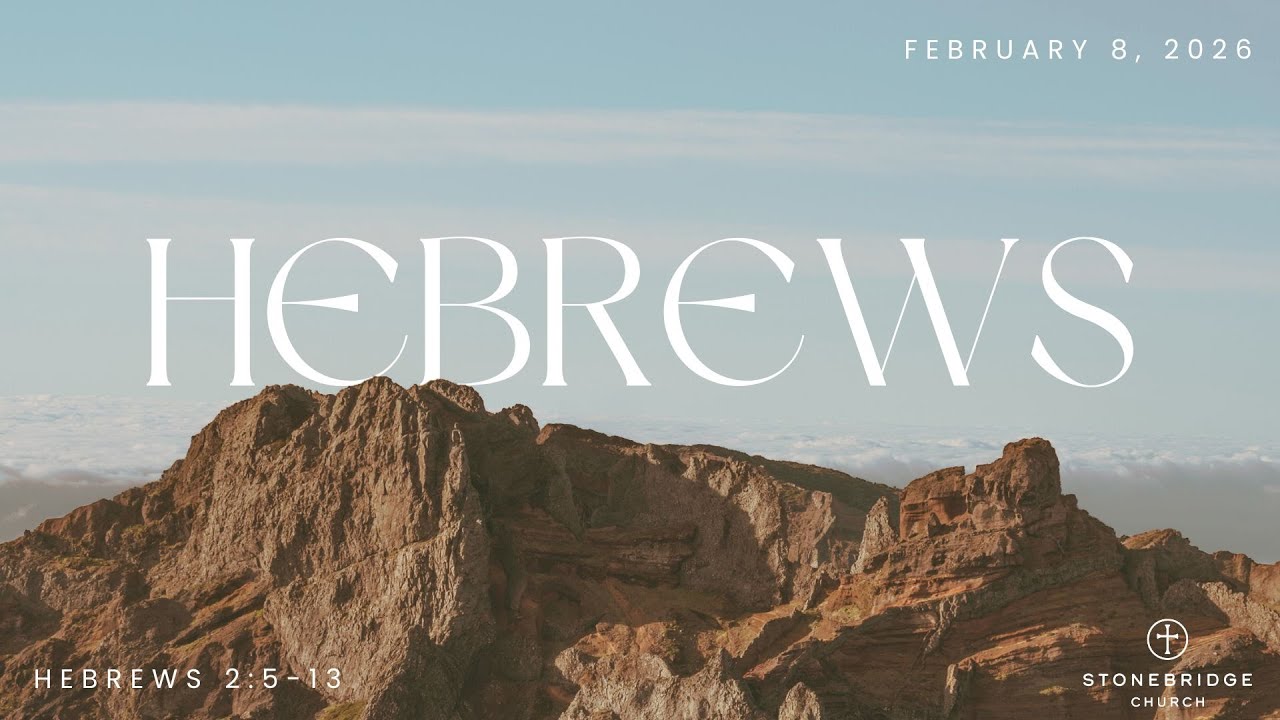 StoneBridge Church - Hebrews: Part 2 - February 8, 2026