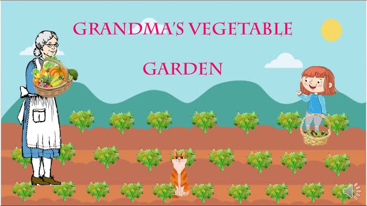 GRANDMA'S VEGETABLE GARDEN | CLASS 1