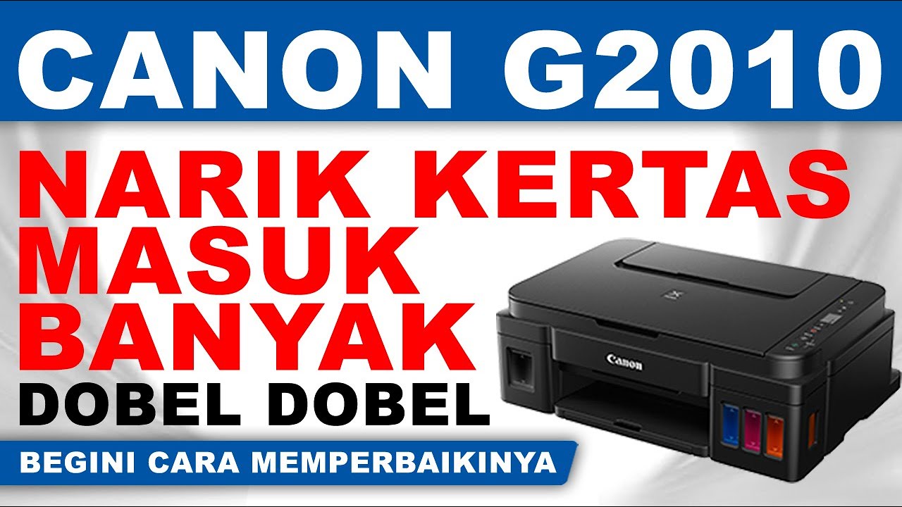 Printer Canon G2010 Narik Kertas Masuk Banyak | Canon G2010 G1010 G3010 Narik Kertas Dobel Banyak