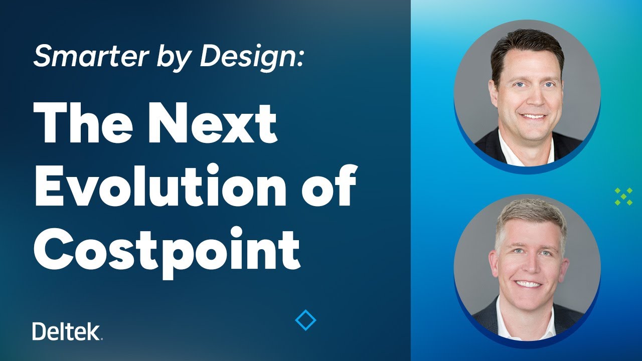 A Closer Look at the New Costpoint – Insights from Deltek Product Experts