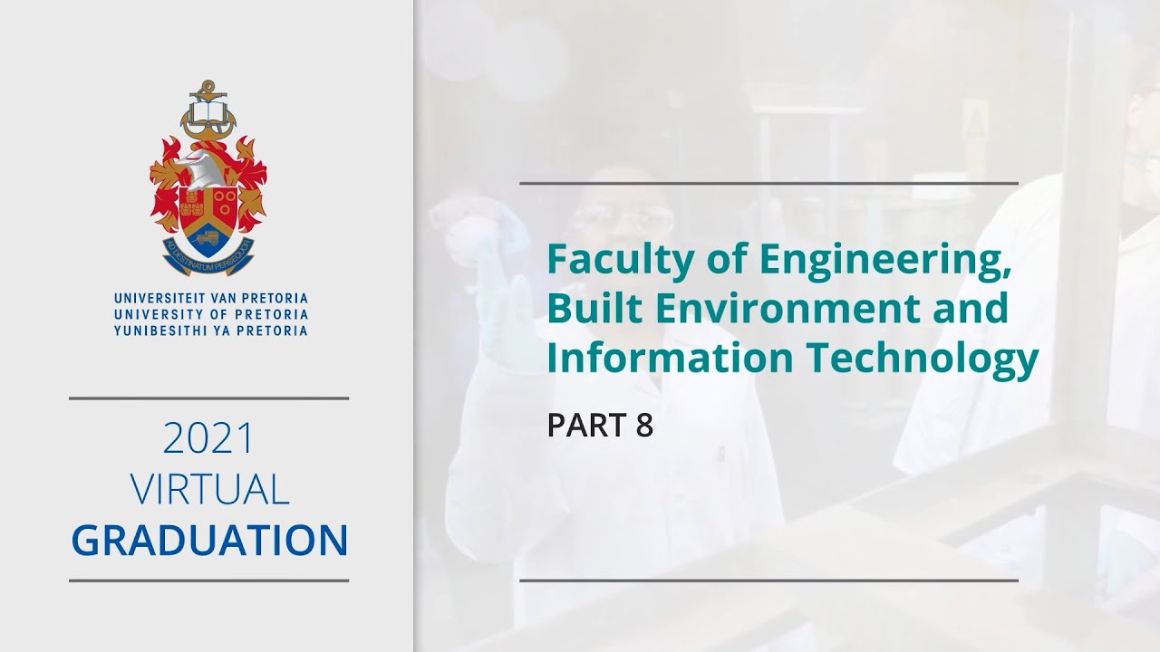 UP 2021 Virtual Graduation - Part 8 Faculty of Engineering, Built Environment and IT