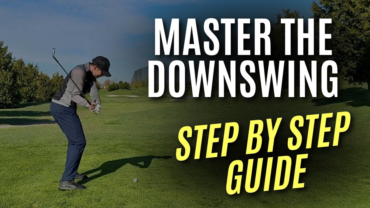 Master the Downswing | Step by Step Guide