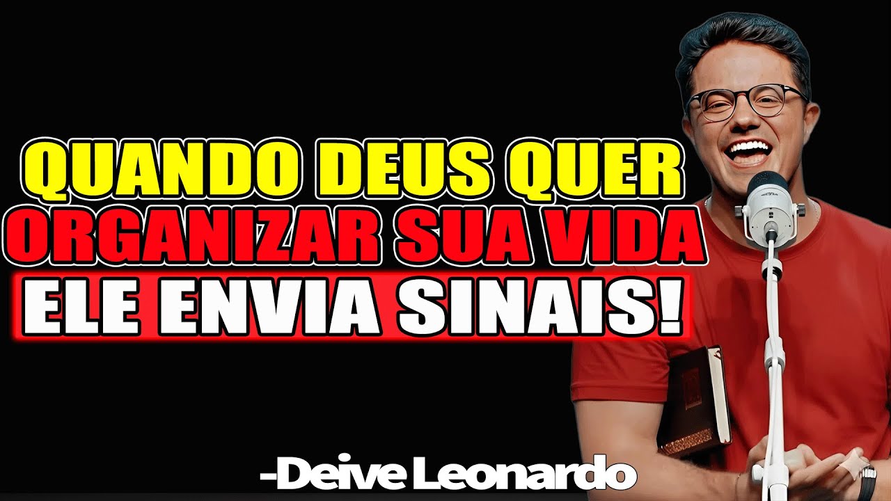 Quando Deus Quer Colocar Sua Vida Em Ordem, Ele Envia Estes Sinais! - Deive Leonardo 2025