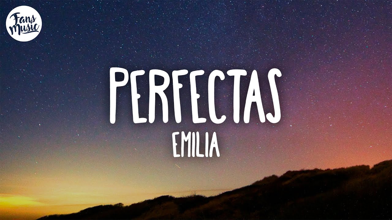 Emilia - perfectas (Letra)