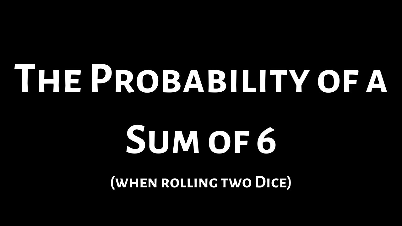 Probability of a Sum of Six when Rolling Two Dice