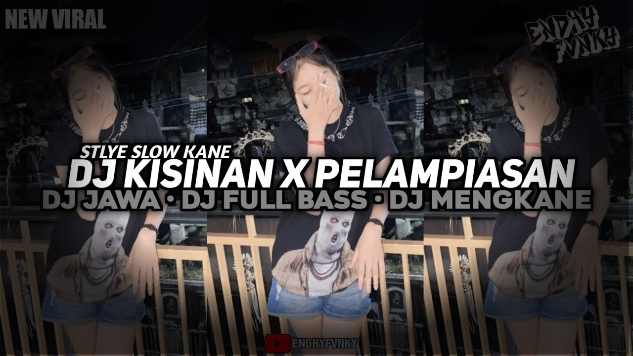 DJ JAWA || DJ KISINAN X PELAMPIASAN || DJ FULL BASS || DJTIKTOK || MENGKANE•EndhyFvnky