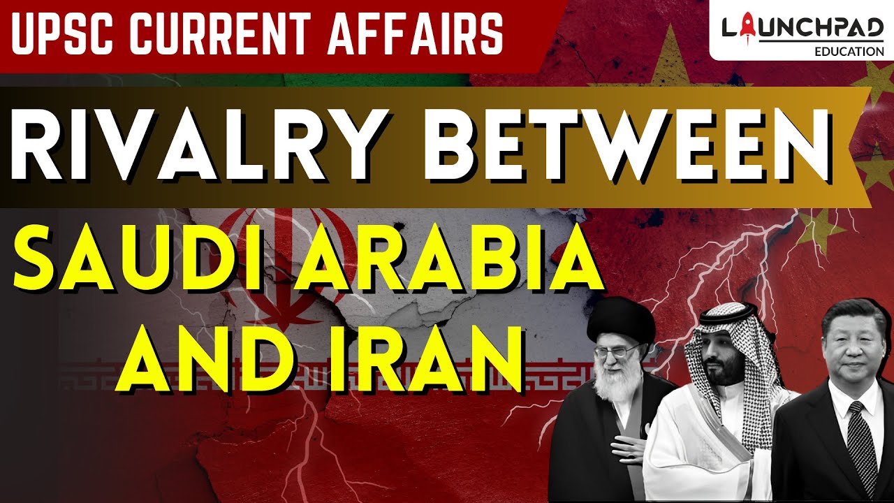 RIVALRY BETWEEN SAUDI ARABIA AND IRAN EXPLAINED | SAUDI ARABIA VS IRAN | UPSC CURRENT AFFAIRS