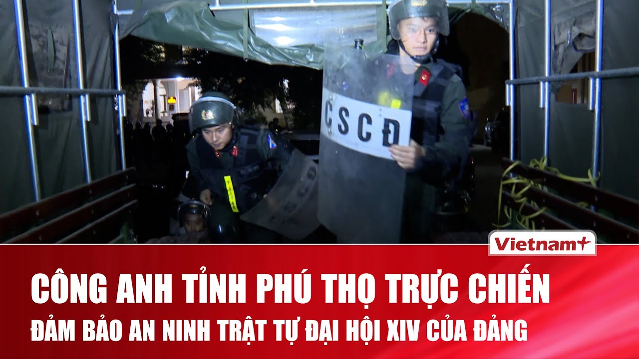 Công an tỉnh Phú Thọ trực chiến ngày đêm, đảm bảo an ninh trật tự Đại hội XIV của Đảng | VNP