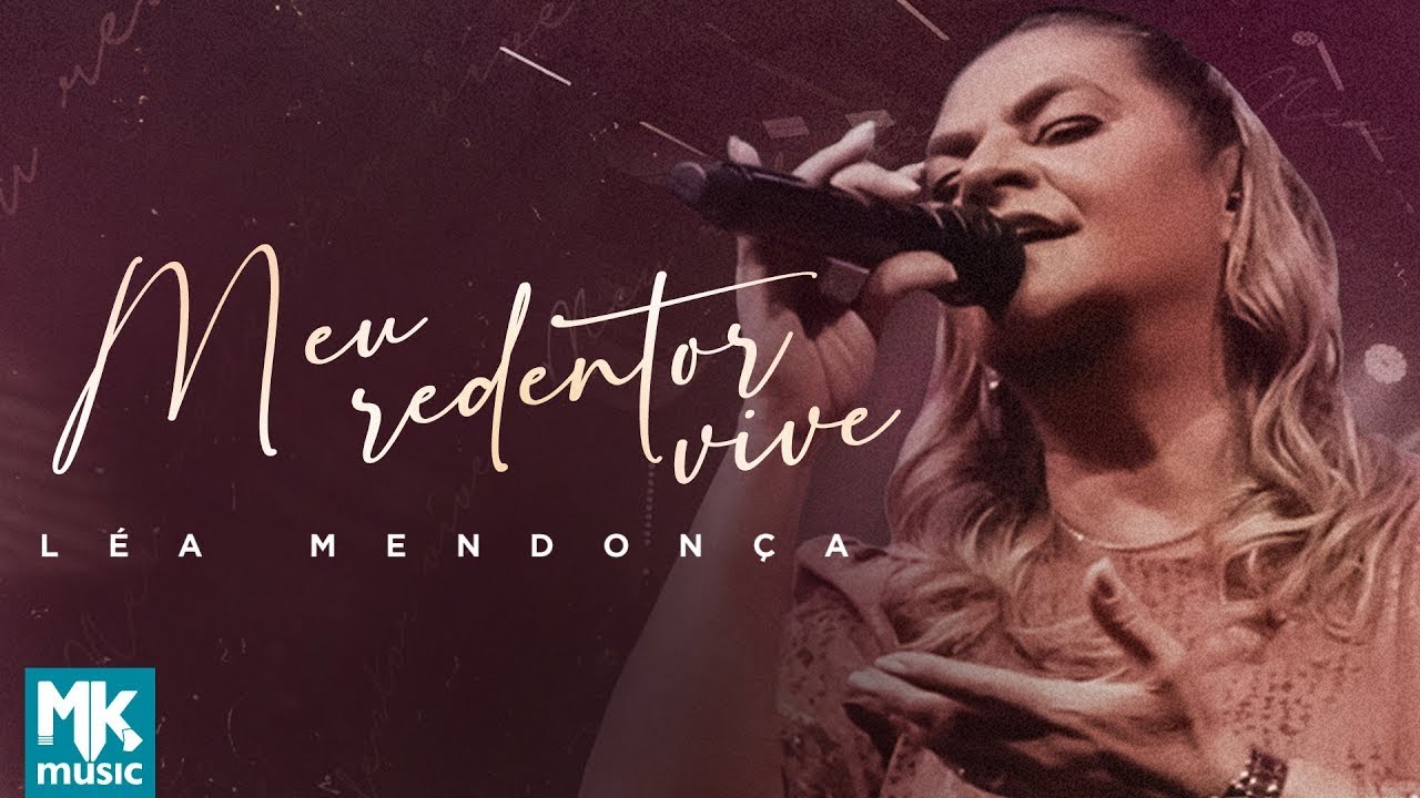 Léa Mendonça - Meu Redentor Vive (Ao Vivo) (Clipe Oficial MK Music)