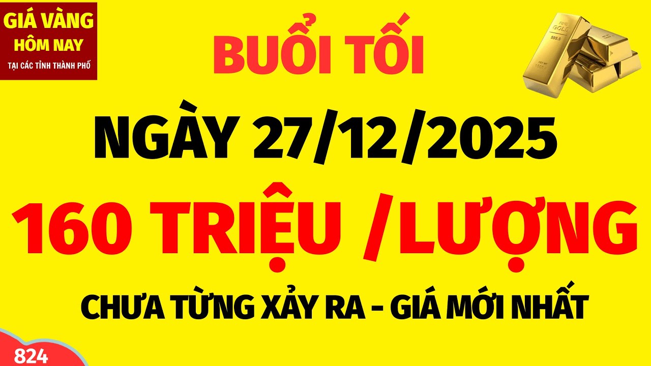 Giá vàng hôm nay 9999 TỐI NGÀY 27/12/2025 -Giá vàng nhẫn 9999 tại các tỉnh - BẢNG GIÁ MỚI NHẤT