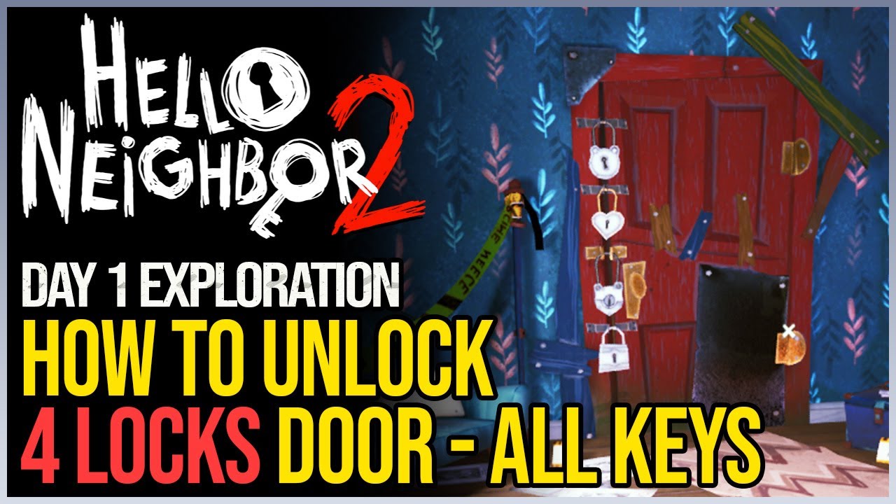 All Day 1 Keys Hello Neighbor 2 - Four Locks Door Key Locations