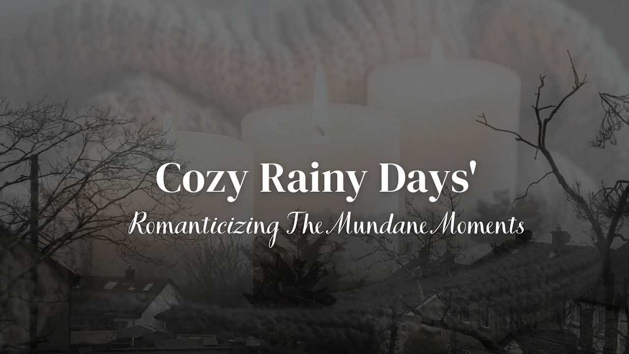 Cozy Rainy Days  | Slow & soft  living in Ireland | How To enjoy the mundane moments | Calm vlog