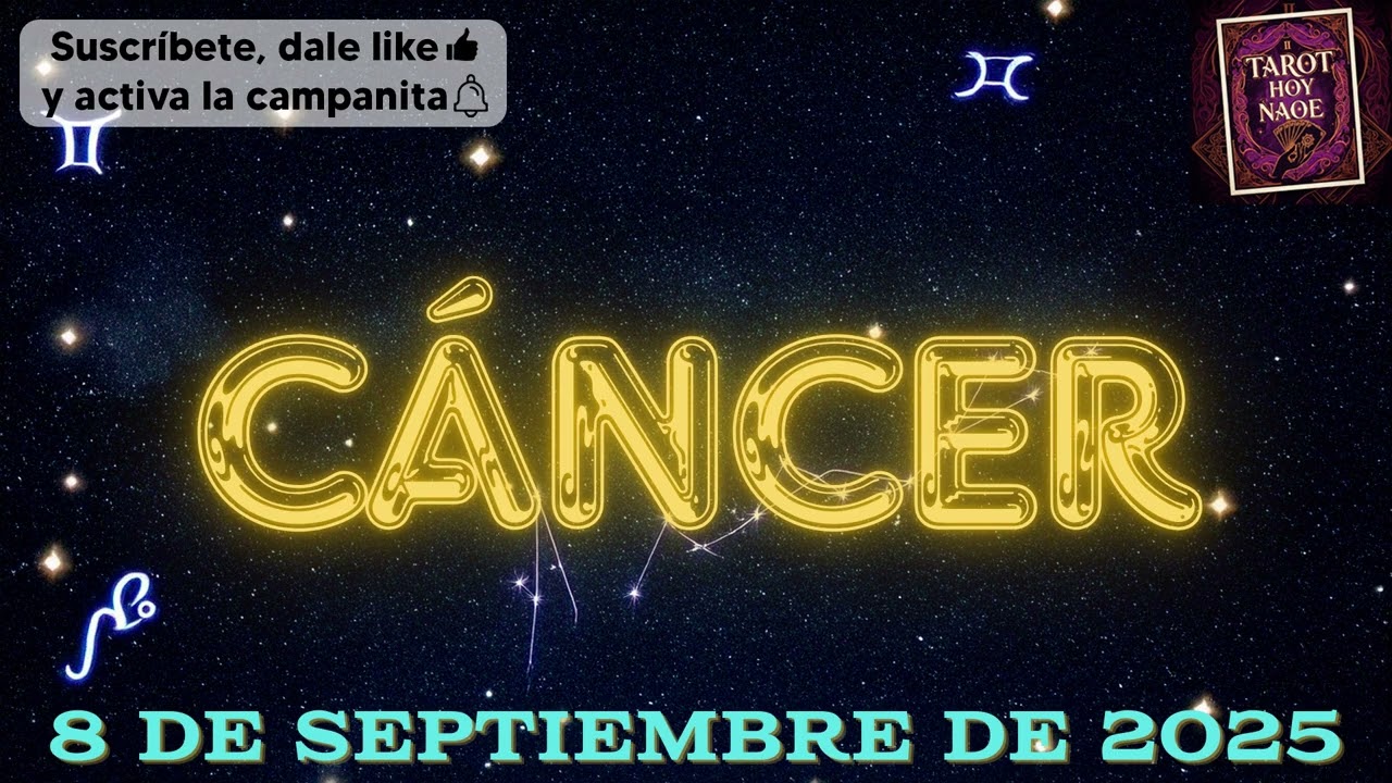 HORÓSCOPO DIARIO - CÁNCER - 8 DE SEPTIEMBRE DE 2025