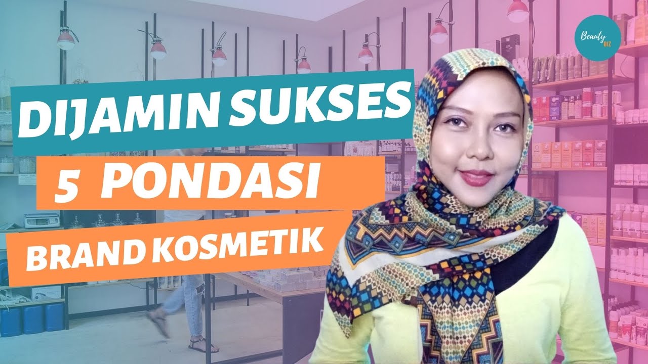 5 Pondasi Membangun Brand Kosmetik Sendiri, Wajib Dimiliki Kalau Ingin Sukses