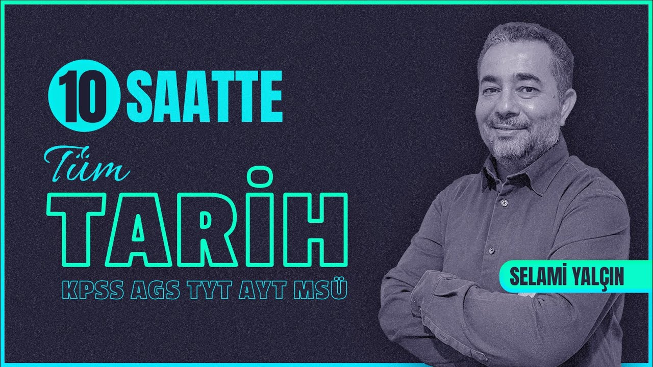 10 SAATTE TÜM TARİH (AGS TYT AYT MSÜ KPSS)