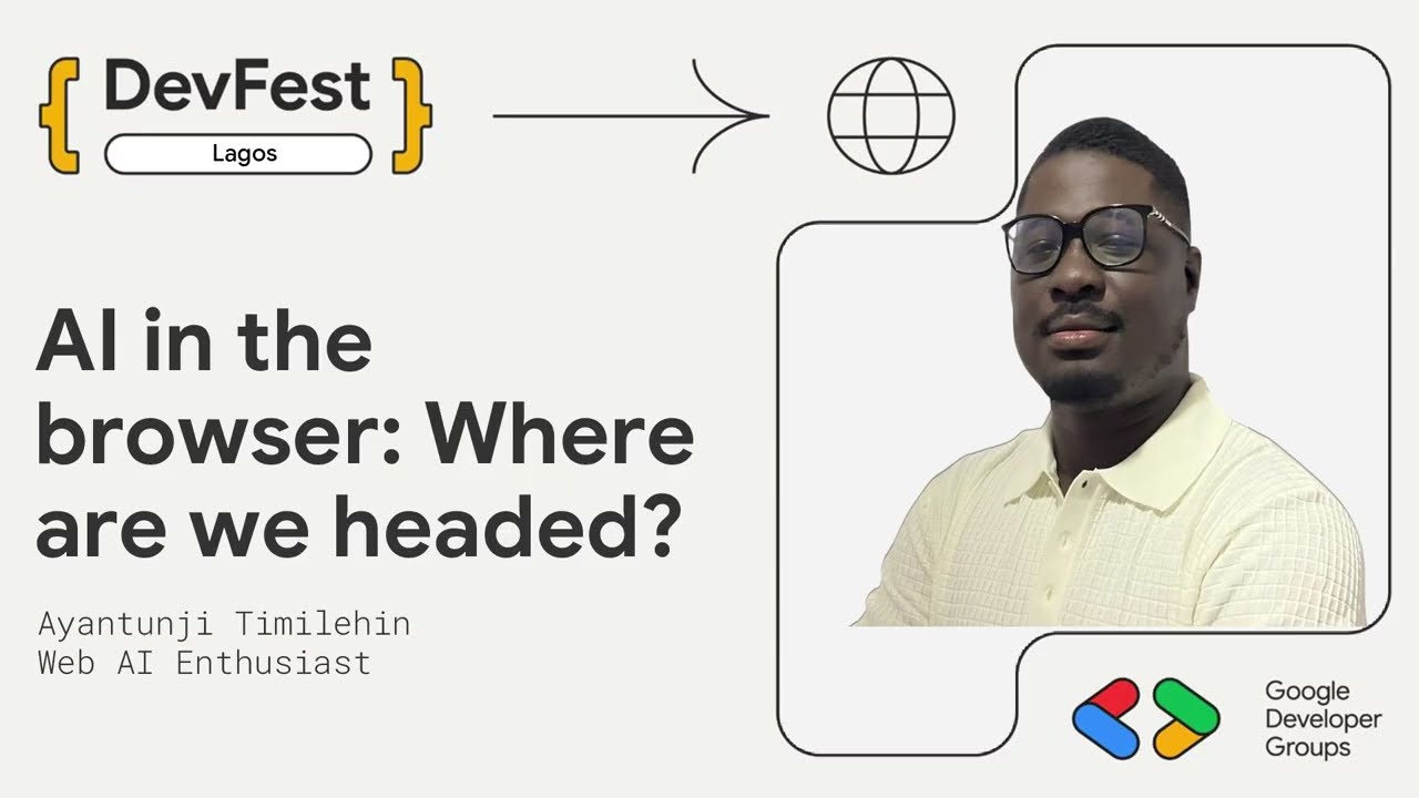 DevFest Lagos 2025: AI in the Browser: Where are We Headed by Timilehin Ayatunji