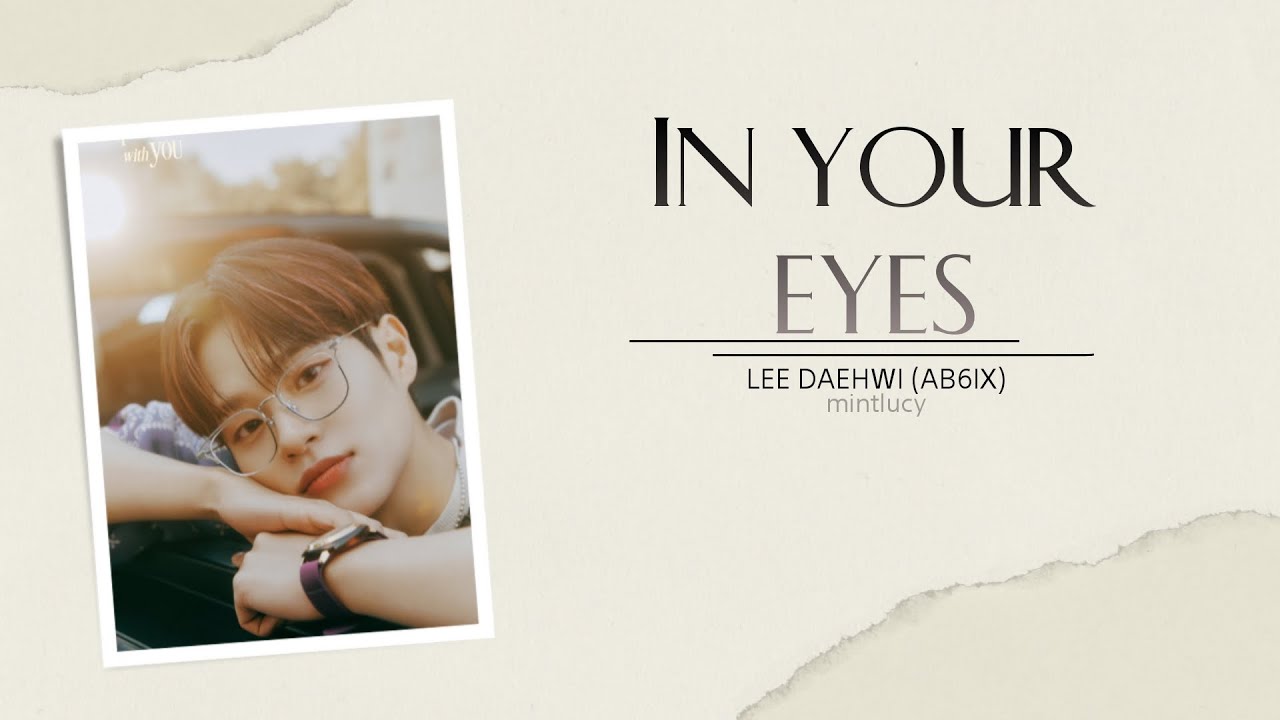 [VIETSUB/ENGSUB] AB6IX (에이비식스) Lee Daehwi (이대휘) - IN YOUR EYES