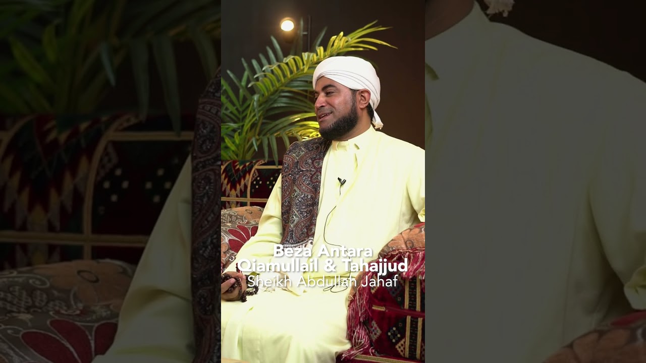 Beza Antara Qiamullail & Tahajjud - Sheikh Abdullah Jahaf