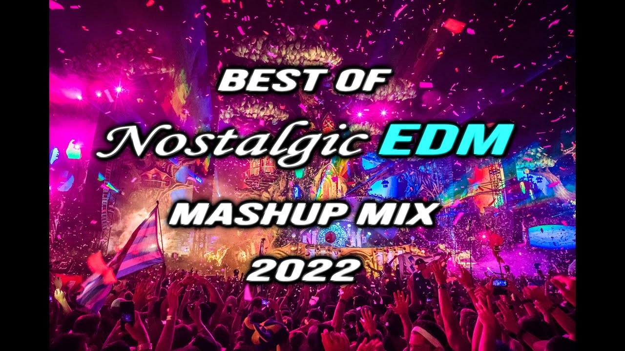 Best of Nostalgic EDM, Progressive House & Pop Mashup Mix