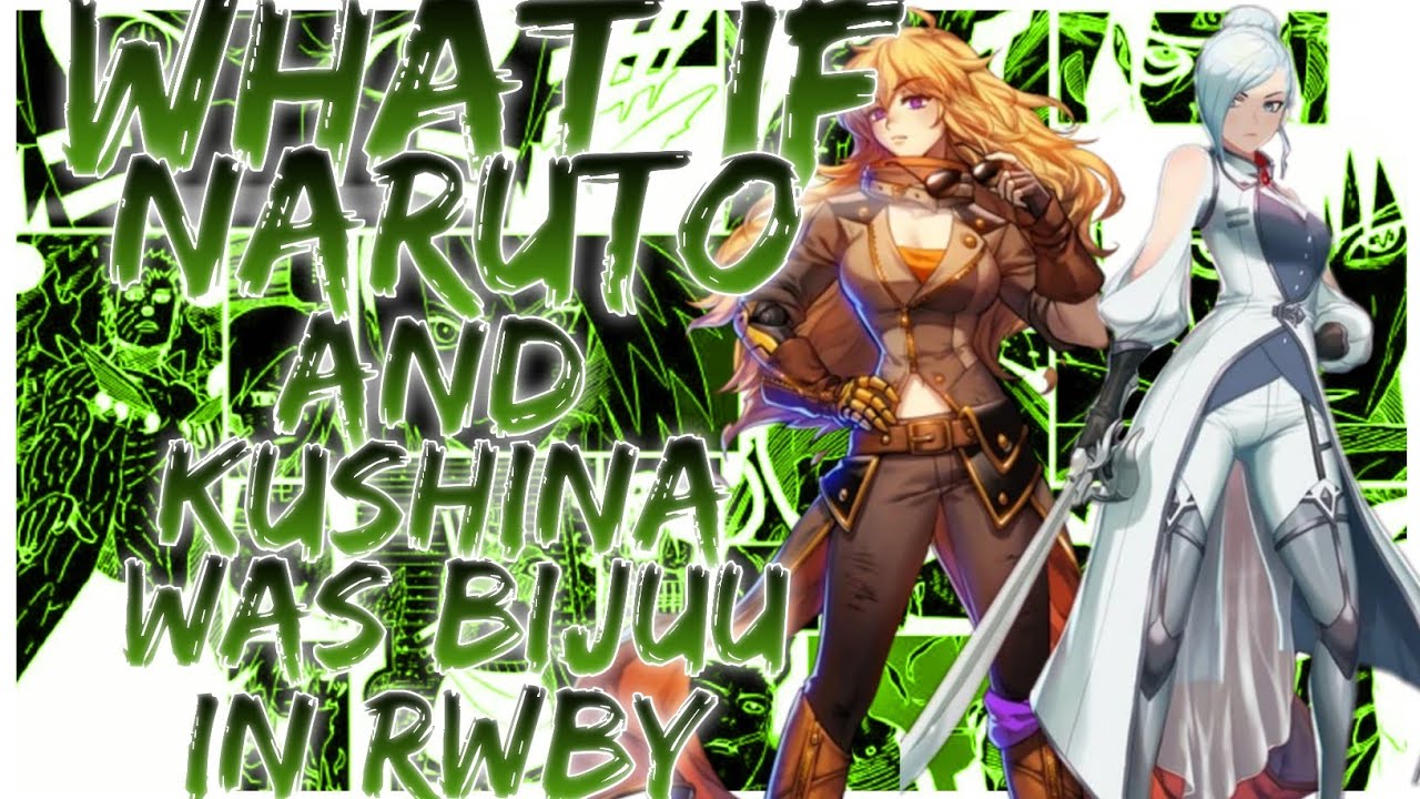 what if Naruto and Kushina was bijuu in rwby