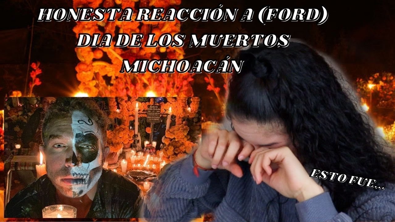 EXTRANJERA REACCIONA por PRIMERA VEZ a el DIA de los MUERTOS en MICHOACÁN - Ford Quarterman