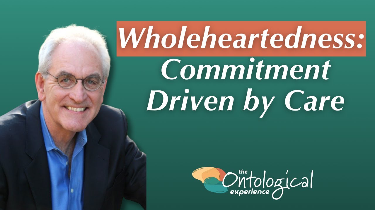 An Ontological Conversation about Care and Commitment with Bob Dunham