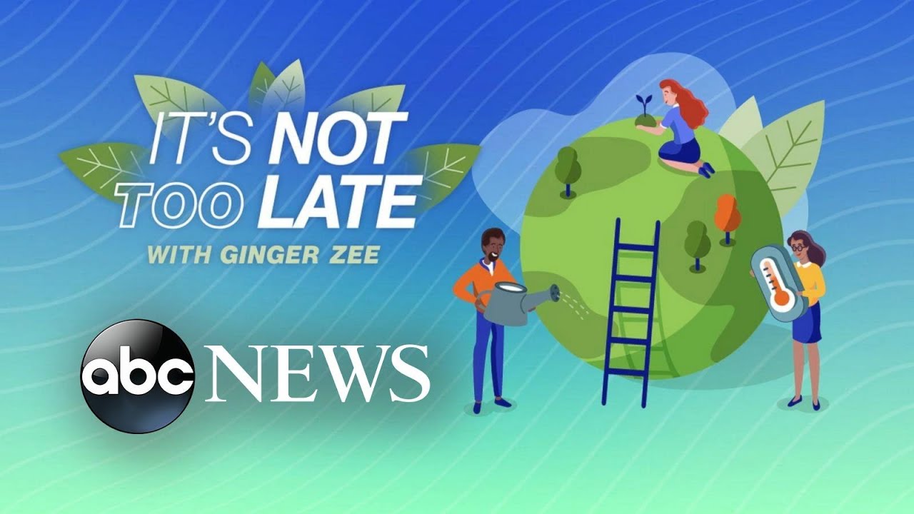 ‘It’s Not Too Late’ with Ginger Zee: Preserving nature and history