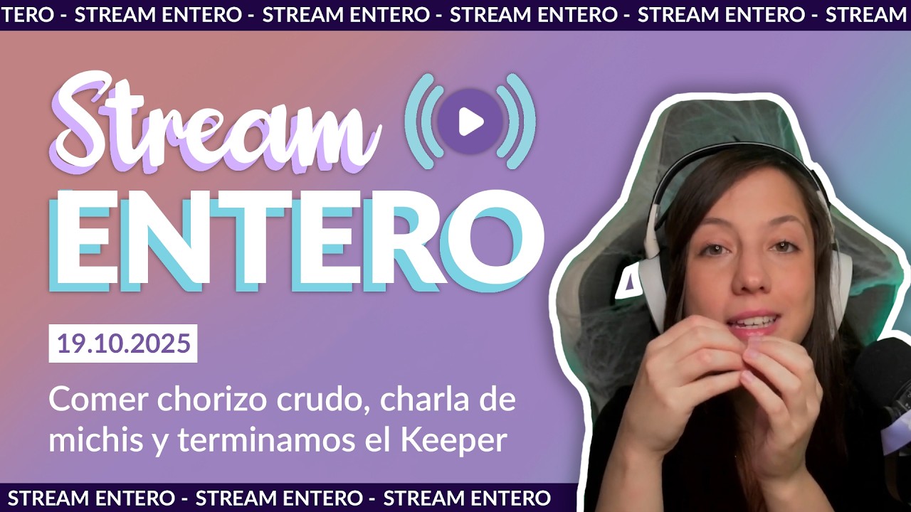 Gastronomía dudosa, michis por doquier y terminamos el Keeper | STREAM ENTERO [19.10.2025]