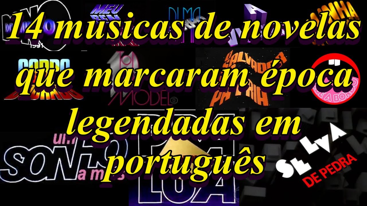14 musicas de novelas que marcaram época legendadas em português