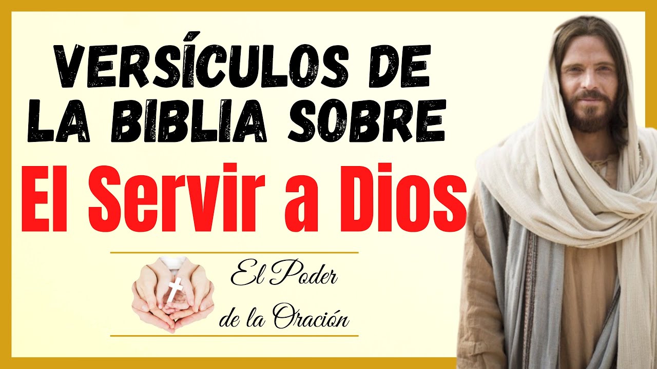 Versiculos de la biblia que hablan acerca del servir a Dios - Servir a los demás según la biblia