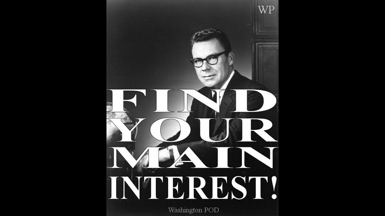 EARL NIGHTINGALE: Find Your MAIN Interest !