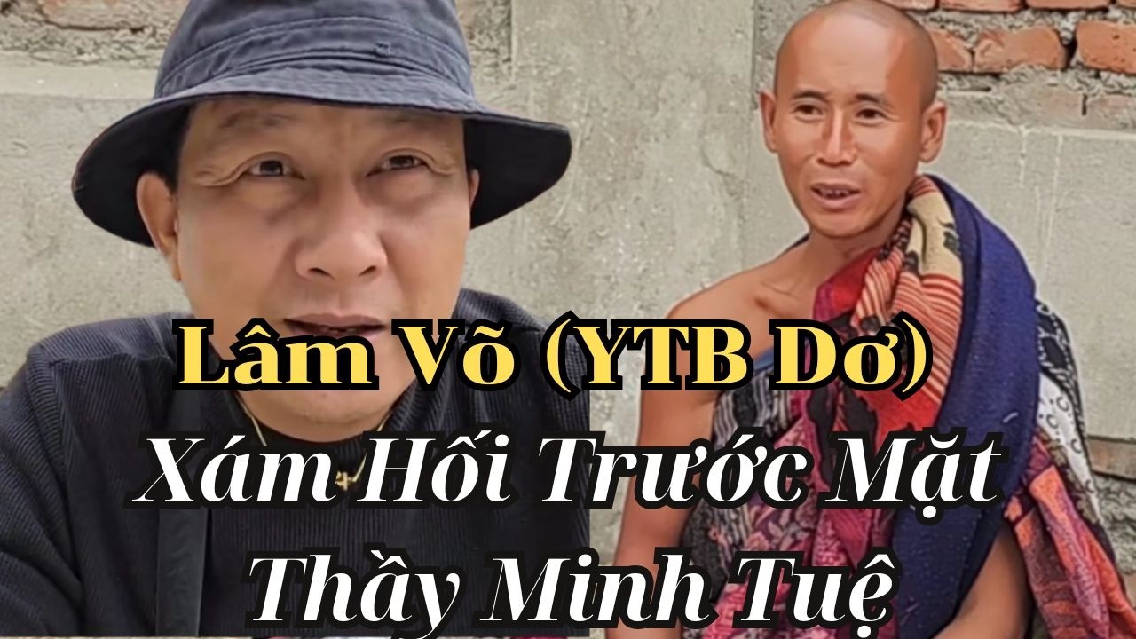 Lâm Võ (Phe Chống Phá) Xin Sám Hối Trước Thầy Minh Tuệ