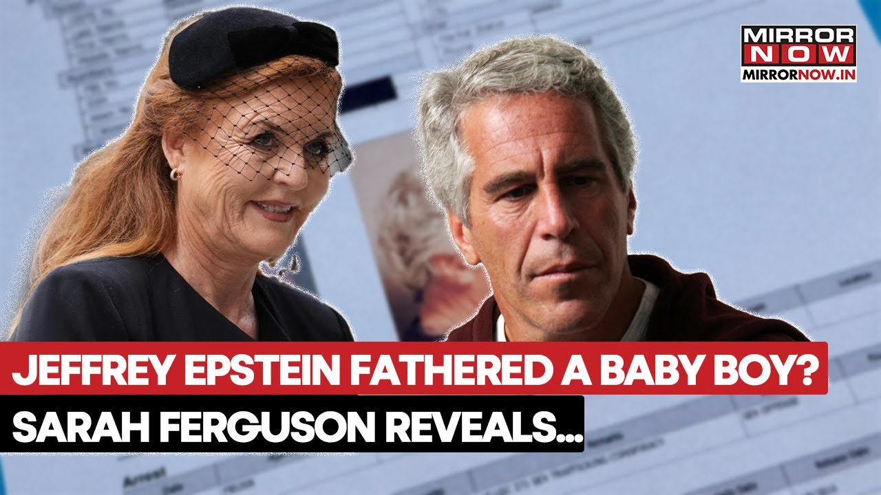 Jeffrey Epstein Fathered A Baby Boy? Sarah Ferguson's Bombshell E-Mail Reveals Shocking Details