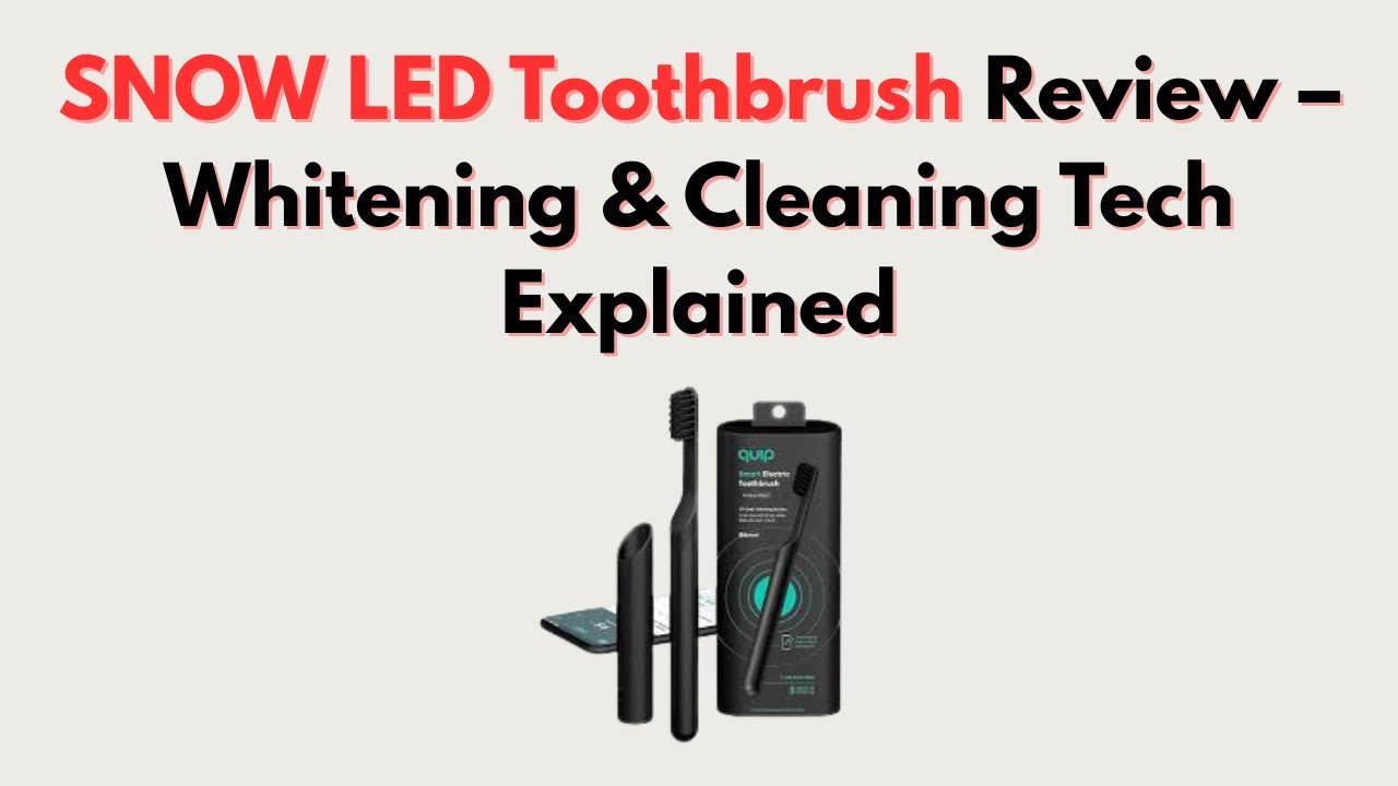SNOW LED Toothbrush Review &ndash; Whitening & Cleaning Tech Explained