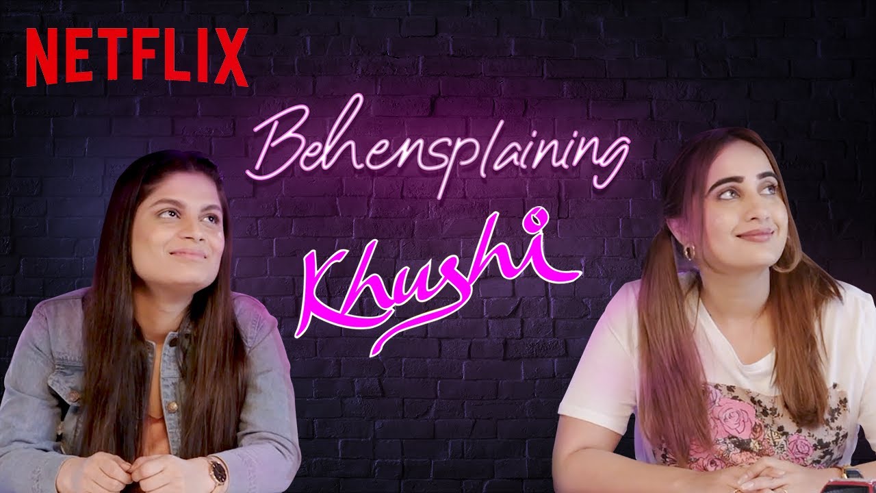Behensplaining | Srishti Dixit & Kusha Kapila review Khushi | Netflix India