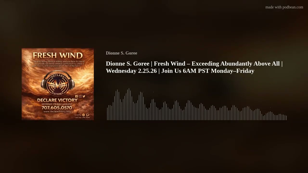 Dionne S. Goree | Fresh Wind – Exceeding Abundantly Above All | Wednesday 2.25.26 | Join Us 6AM PST